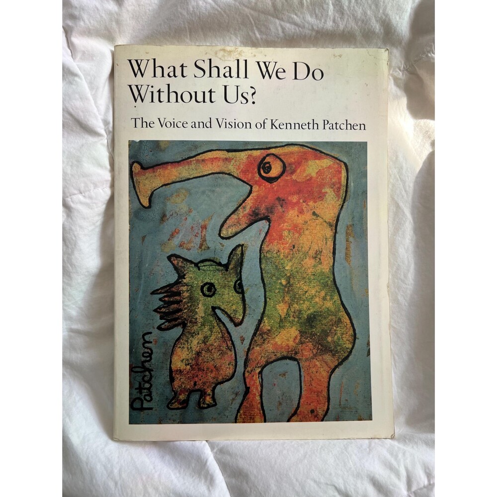 What Shall We Do Without Us? The Voice and Vision of Kenneth Patchen